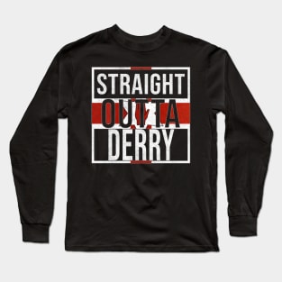 Straight Outta Derry - Gift for Northern Irish, Northern Irishmen , Northern Irishwomen,  From Derry in Northern Ireland Irish Long Sleeve T-Shirt